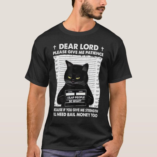 Black Cat Dear Lord Please Give Me Patience T Shirt (Framsida)