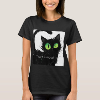 Black Cat "Det är en mood" Kvinnor T - Shirt