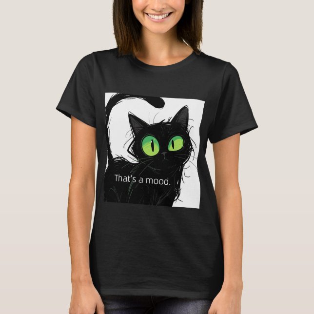 Black Cat "Det är en mood" Kvinnor T - Shirt T Shirt (Framsida)