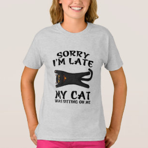 Black Cat Förlåt att jag var sen att jag var Sitta T Shirt