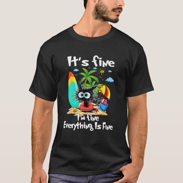 Black Cat Its Fine I m Fine Everything Is Fine  Su T Shirt (Framsida)
