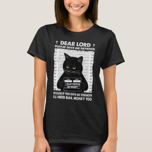 Black Cat Kära Lord Snälla, Ge Me Patience T Shirt