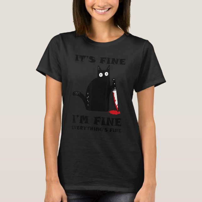 Black Cat Knife It's Fine I'm Fine Everything's Fi T Shirt (Framsida)