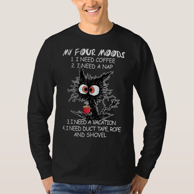 Black Cat My Four Moods Drink Coffee mug Nap Vacat T Shirt (Framsida)