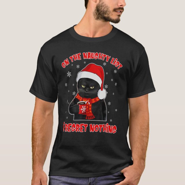 Black Cat Regret Nothing On The Naughty List T Shirt (Framsida)
