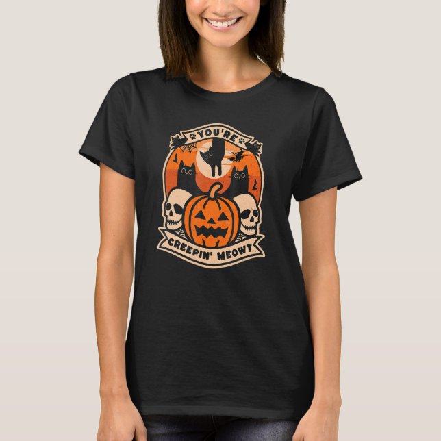 Black Cats With Pumpkins and Skulls You're Creepin T Shirt (Framsida)