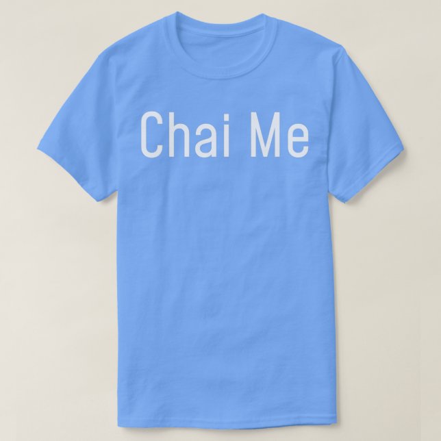 Black Chai Me Tea ea Shirt Tea Älskare T Shirt (Design framsida)