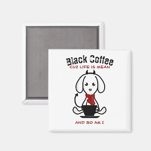 Black Coffee Life är Elak Hund Magnet