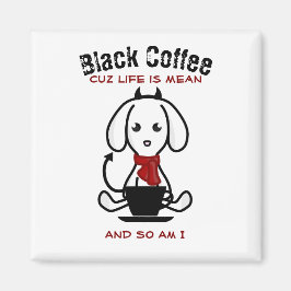 Black Coffee Life är Elak Hund Magnet