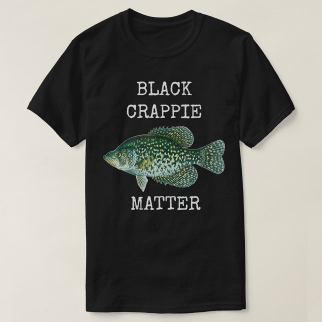 BLACK CRAPPIE MATTER CRAPPIE FISHING T SHIRT  (Design framsida)