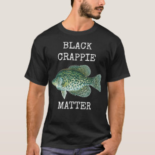 BLACK CRAPPIE MATTER CRAPPIE FISHING T SHIRT