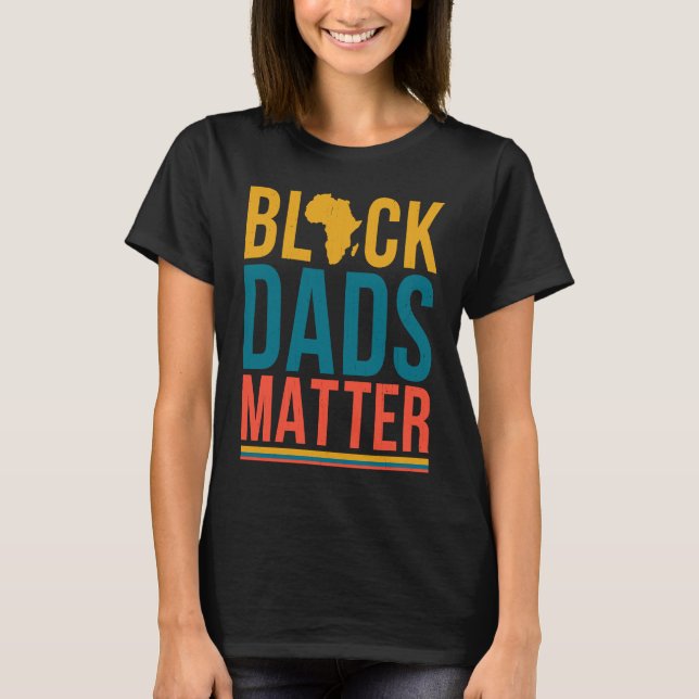 Black Dads Matter Matching Family African History  T Shirt (Framsida)