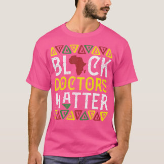 Black Doktor Matter Medical Apparel African Americ T Shirt