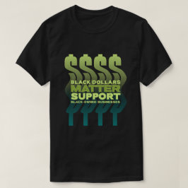 Black Dollars Matter T Shirt