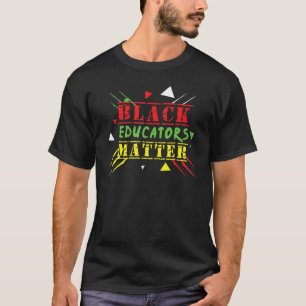 Black Educator Black Teacher Pride Black History M T Shirt