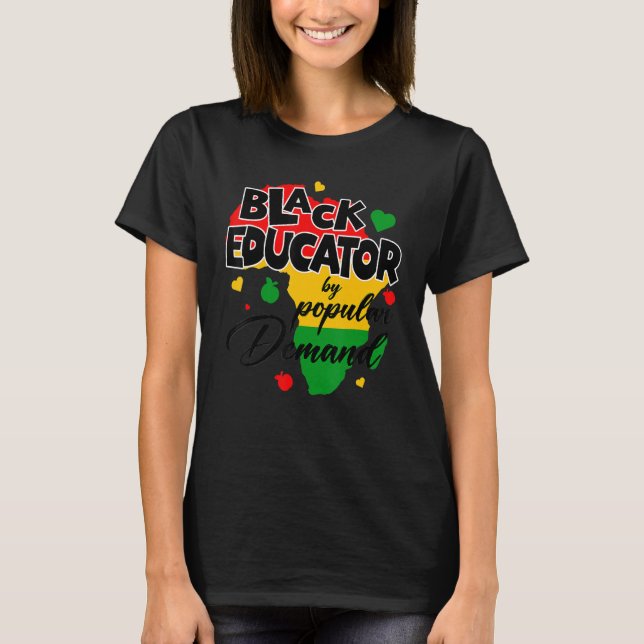 Black Educator By Popular Demand Black History Mon T Shirt (Framsida)