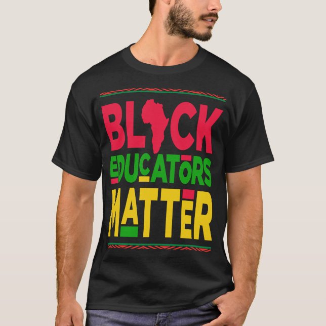 Black Educators Matter Black History Month Coola T Shirt (Framsida)