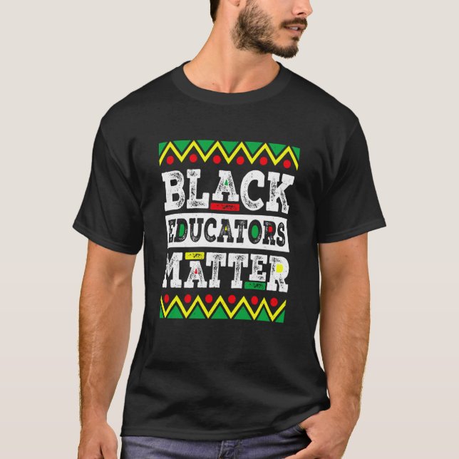 Black Educators Matter Funny Teacher Black History T Shirt (Framsida)
