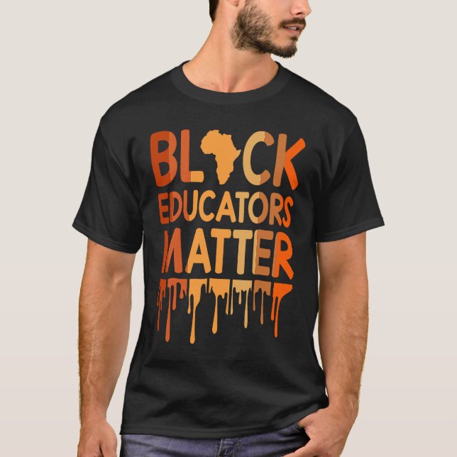 Black Educators Matter Melanin African Pride Black T Shirt (Framsida)