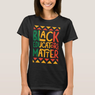 Black Educators Matter Teacher Black History Månad T Shirt
