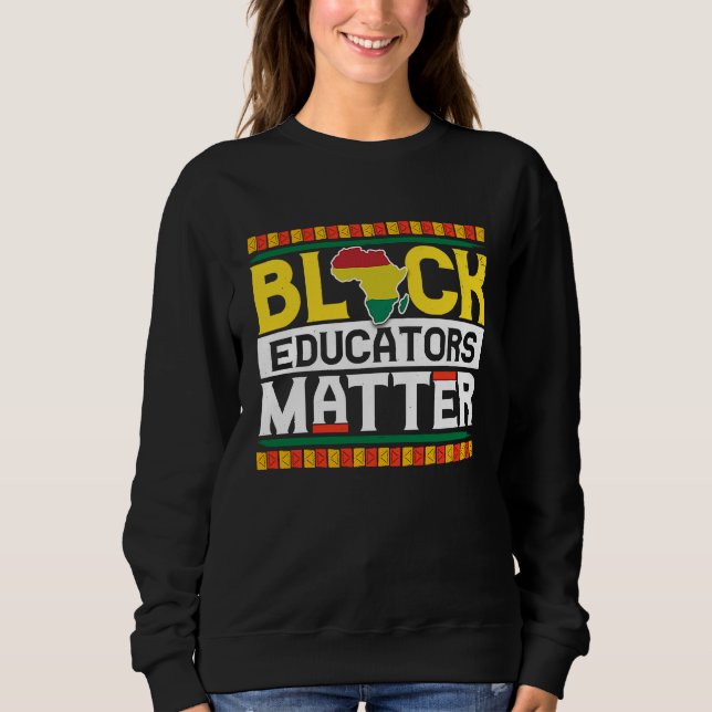 Black Educators Matter  Teacher Black History Mont T Shirt (Framsida)
