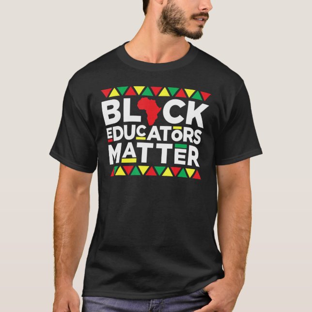 Black Educators Matter Teacher Pride Black History T Shirt (Framsida)