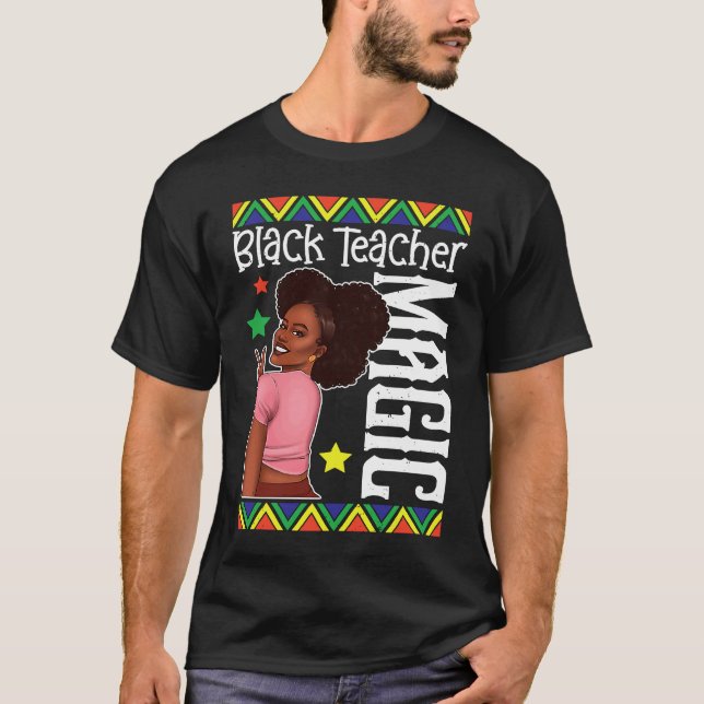 Black Female Teacher Magic Teach Black History Mon T Shirt (Framsida)