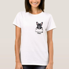 Black French Bull Dog in your Pocket T Shirt