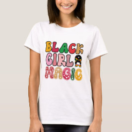 Black Girl Magic - Black History T Shirt