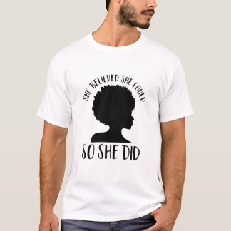 Black Girl Magic, hon trodde att hon kunde så hon  T Shirt
