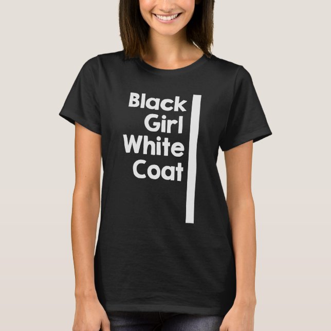 Black Girl White Coat T Shirt (Framsida)