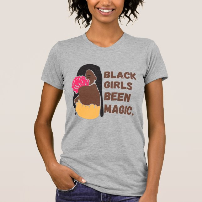 Black Girls Been Magic T Shirt (Framsida)