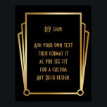 Black Guld Art Deco Anpassningsbar DIY Bröllop Sig Poster<br><div class="desc">Den här designen innehåller ett slimmat Art Deco-teckensnitt som lagts till i en mall fält för att du ska kunna redigera som du vill. Koordinerande ramformuleringar lades till i varje hörn. Alla dessa bilder utsmyckades med faux guld. Kompletterande typsnitt och färg användes för platshållaren fält som du ska redigera när...</div>