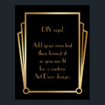 Black Guld Art Deco Anpassningsbar DIY Bröllop Sig Poster<br><div class="desc">Den här designen innehåller ett slimmat Art Deco-teckensnitt som lagts till i en mall fält för att du ska kunna redigera som du vill. Koordinerande ramformuleringar lades till i varje hörn. Alla dessa bilder utsmyckades med faux guld. Kompletterande typsnitt och färg användes för platshållaren fält som du ska redigera när...</div>
