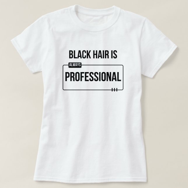 "Black Hair is Professional" Black Hair Custom Tee (Design framsida)
