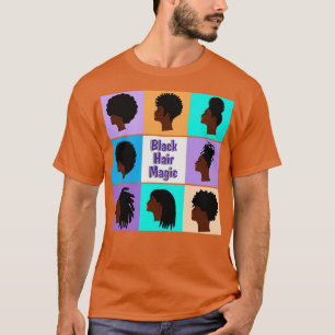 Black Hair Magic Afro Locs Hairstiyles T Shirt