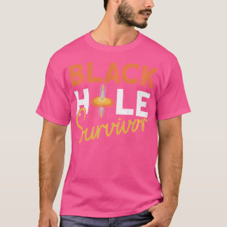 Black Hål Survivor - Astrofysik Space Astronomy T Shirt