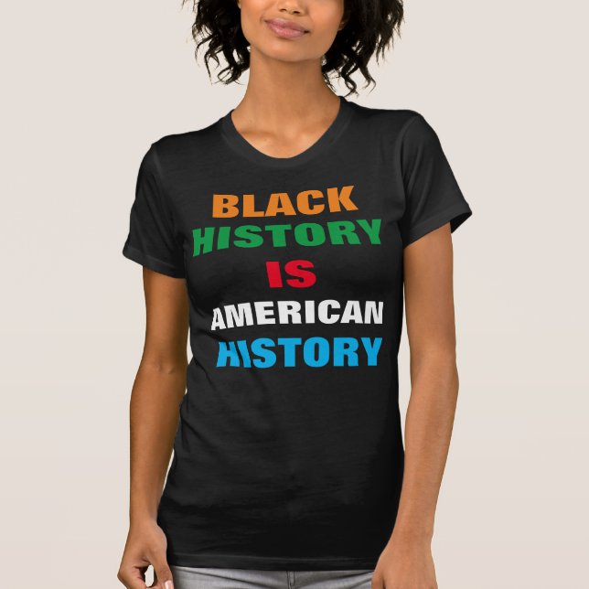 BLACK HISTORY ÄR AMERIKANSK HISTORIA T SHIRT (Framsida)