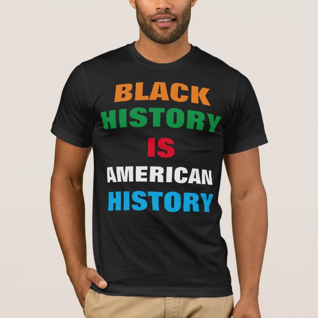 BLACK HISTORY ÄR AMERIKANSK HISTORIA T-Shirt (Framsida)