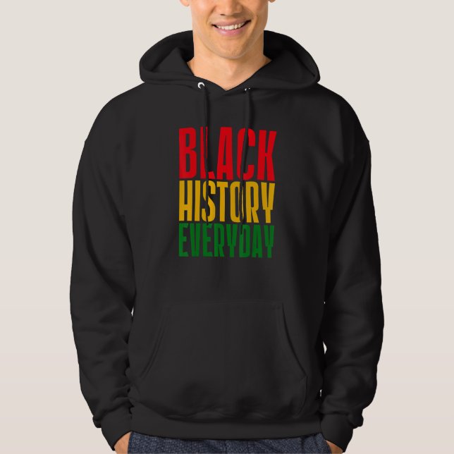Black History Everyday  Black History Month Celebr Hoodie (Framsida)