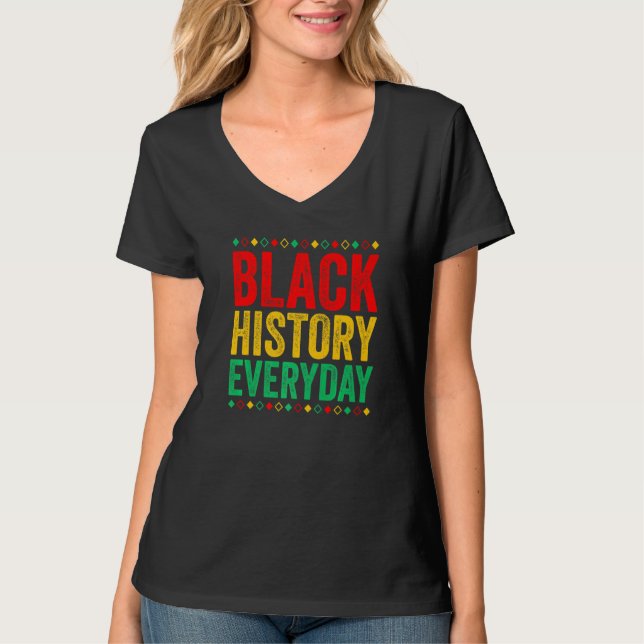 Black History Everyday  Black History Month Celebr T Shirt (Framsida)