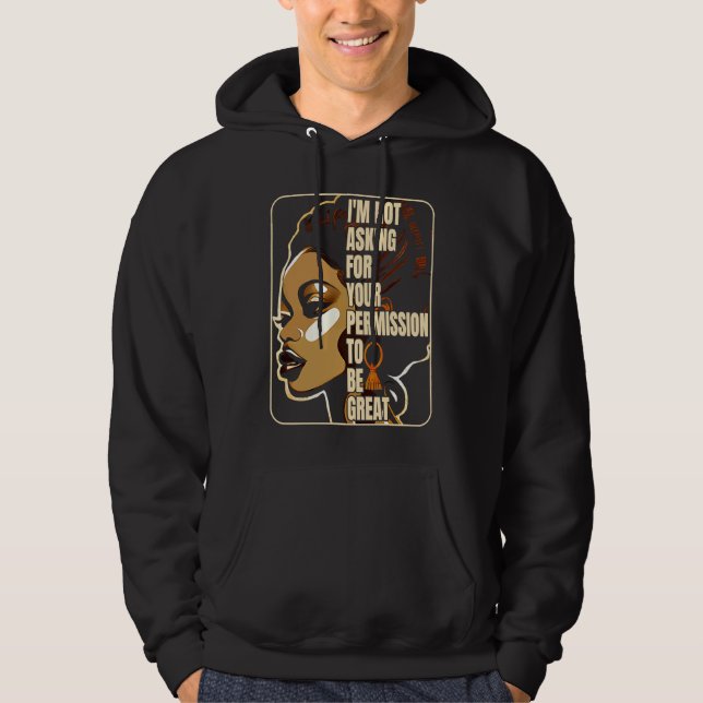 Black History I'm Not Asking For Your Permission T Hoodie (Framsida)
