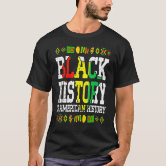 Black History Is American History Africa Roots Mel T Shirt