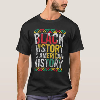 Black History Is American History Gift Month Pride T Shirt