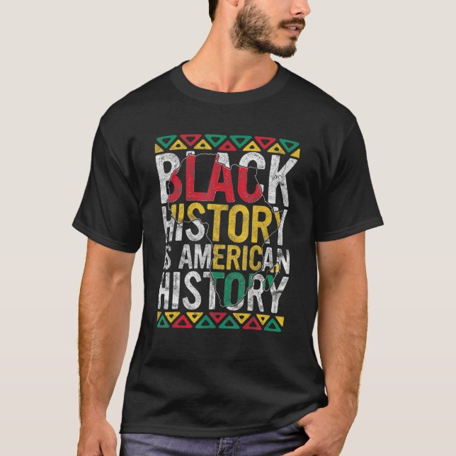 Black History Is American History Gift Month Pride T Shirt (Framsida)