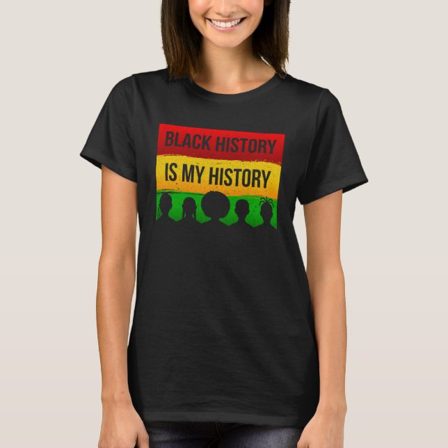 Black History Is My History T Shirt (Framsida)