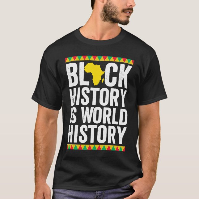 Black History is World History Black History Month T Shirt (Framsida)