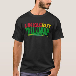 Black History Jamaican Patois Likkle but Tallawah T Shirt