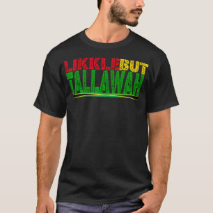 Black History Jamaican Patois Likkle but Tallawah  T Shirt