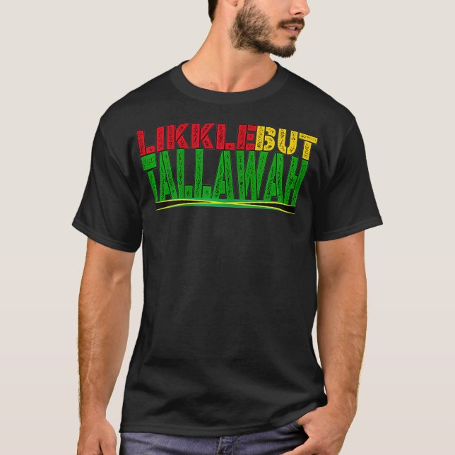 Black History Jamaican Patois Likkle but Tallawah  T Shirt (Framsida)